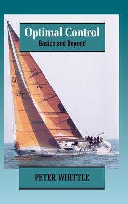 Optimal Control: Basics and Beyond by Whittle, Peter