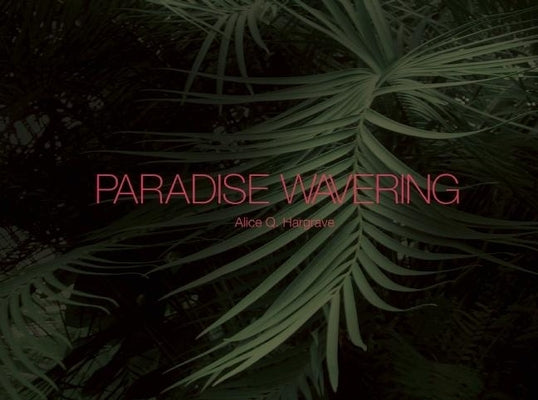 Paradise Wavering by Hargrave, Alice Q.