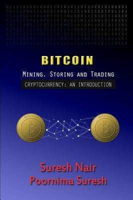 Bitcoin: Mining, Storing and Trading by Suresh, Poornima