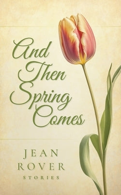 And Then Spring Comes by Rover, Jean