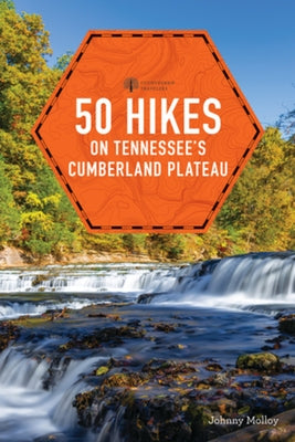 50 Hikes on Tennessee's Cumberland Plateau by Molloy, Johnny