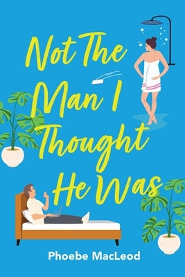 Not The Man I Thought He Was by MacLeod, Phoebe