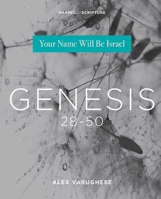 Genesis 28-50: Your Name Will Be Israel by Varughese, Alex