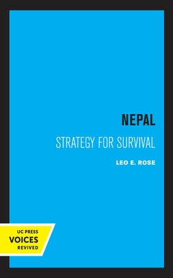 Nepal: Strategy for Survival by Rose, Leo E.