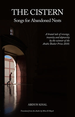 The Cistern: Songs for Abandoned Nests by Khal, Abdo