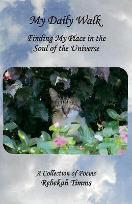 My Daily Walk: Finding My Place in the Soul of the Universe by Timms, Rebekah