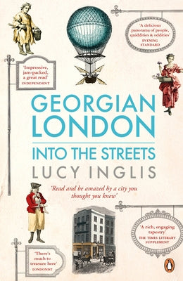 Georgian London: Into the Streets by Inglis, Lucy