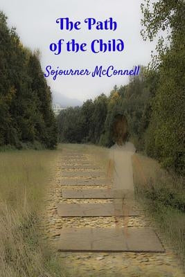 The Path of the Child by McConnell, Sojourner