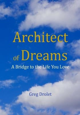 The Architect of Dreams by Drolet, Greg