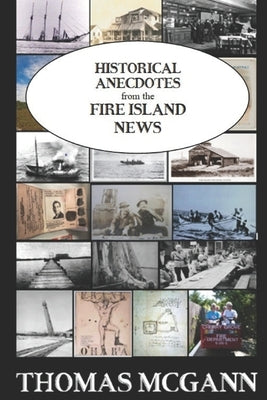 HISTORICAL ANECDOTES from the FIRE ISLAND NEWS by McGann, Thomas