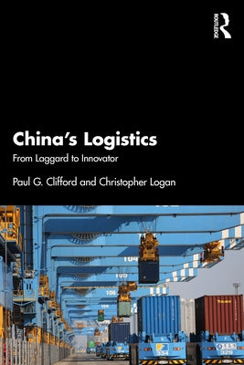 China's Logistics: From Laggard to Innovator by Clifford, Paul