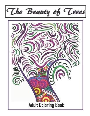 The Beauty of Trees - Adult Coloring Book: Therapy for a Busy Mind - Track Your Moods using Color by Gifts, Adult Coloring