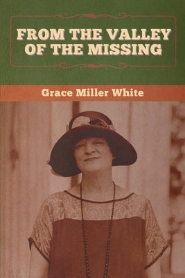 From the Valley of the Missing by White, Grace Miller