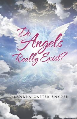 Do Angels Really Exist? by Snyder, Sandra Carter