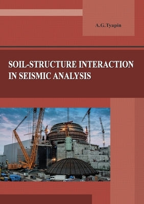 Soil-structure interaction in seismic analysis by Tyapin, Alexander