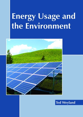 Energy Usage and the Environment by Weyland, Ted