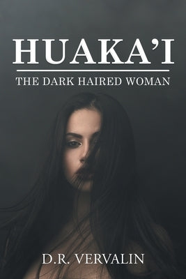 Huaka'i: The Dark Haired Woman (Book II) by Vervalin, David