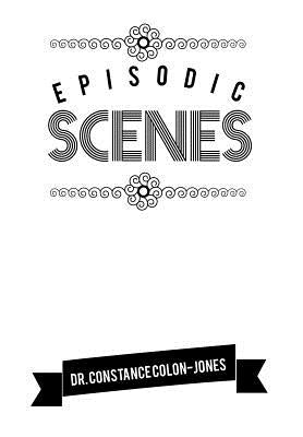 Episodic Scenes by Colon-Jones, Constance