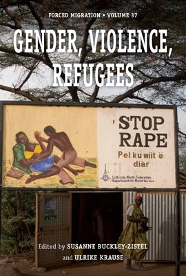 Gender, Violence, Refugees by Buckley-Zistel, Susanne