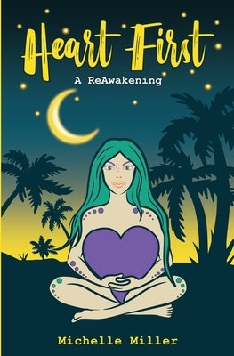 Heart First Book #2 A ReAwakening by Miller, Michelle