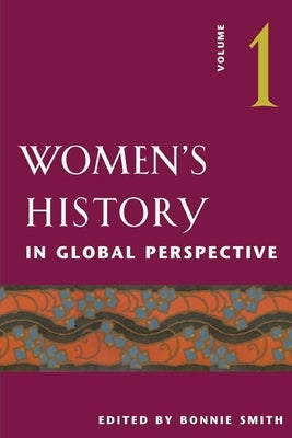 Women's History in Global Perspective: Volume 1 by Smith, Bonnie G.