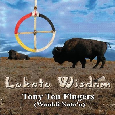 Lakota Wisdom - Author Signed Edition by Diehl, Joel S.