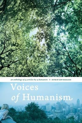 Voices of Humanism: an anthology of 35 articles by 15 humanists by Alcock, James