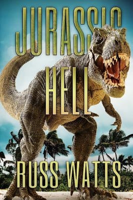 Jurassic Hell by Watts, Russ