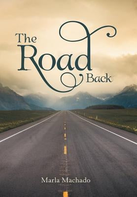 The Road Back by Machado, Marla