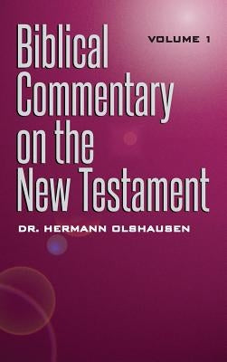 Biblical Commentary on the New Testament Vol. 1 by Olshausen, Hermann