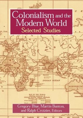 Colonialism and the Modern World by Blue, Gregory