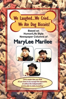 We Laughed... We Cried... We Ate Dog Biscuits! by Marilee, Marylee
