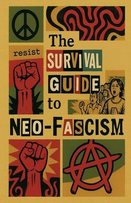The Survival Guide to Neo-Fascism by Press, Rebel Healing