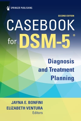 Casebook for Dsm5 (R), Second Edition: Diagnosis and Treatment Planning by Bonfini, Jayna
