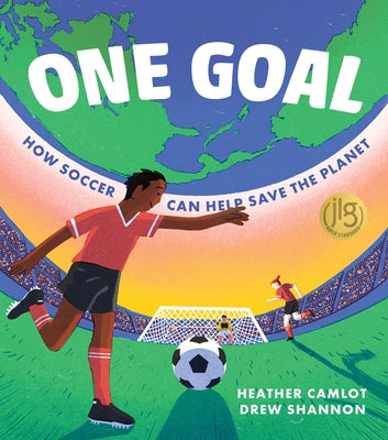 One Goal: How Soccer Can Help Save the Planet by Camlot, Heather