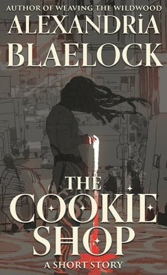 The Cookie Shop by Blaelock, Alexandria