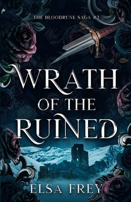 Wrath of the Ruined (The Bloodrune Saga #2) by Frey, Elsa