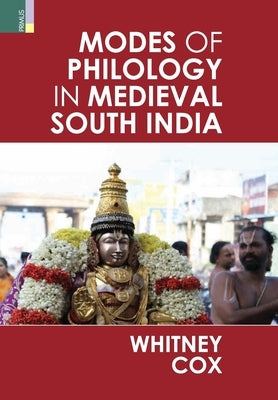 Modes of Philology in Medieval South India by Cox, Whitney