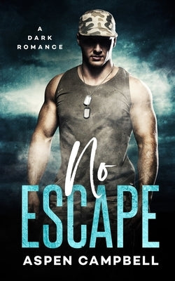 No Escape: A Dark Romance by Campbell, Aspen
