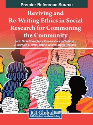 Reviving and Re-Writing Ethics in Social Research For Commoning the Community by Chowdhury, Jahid Siraz