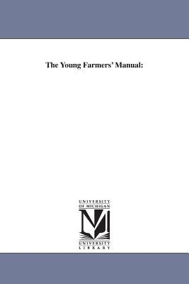 The Young Farmers' Manual by Todd, Sereno Edwards