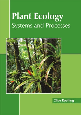 Plant Ecology: Systems and Processes by Koelling, Clive