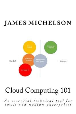 Cloud Computing 101: An essential technical tool for small and medium enterprises by Michelson, James