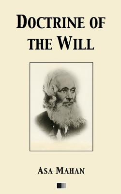 Doctrine of the Will by Mahan, Asa