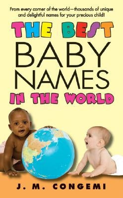 The Best Baby Names in the World by Congemi, J. M.