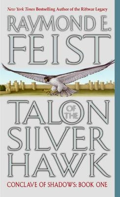 Talon of the Silver Hawk: Conclave of Shadows: Book One by Feist, Raymond E.