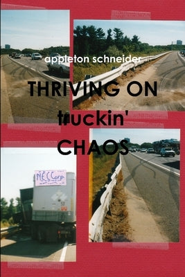 THRIVING ON truckin' CHAOS by Schneider, Appleton