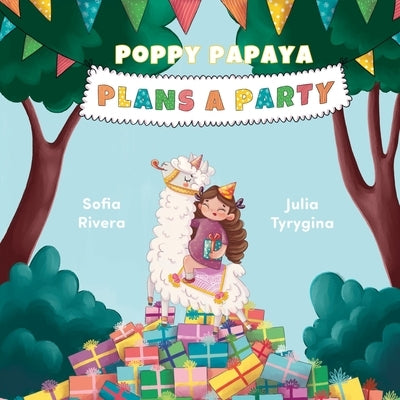 Poppy Papaya Plans a Party by Rivera, Sofia