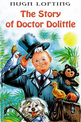 The Story of Doctor Dolittle by Lofting, Hugh