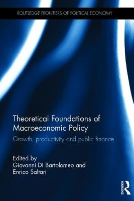 Theoretical Foundations of Macroeconomic Policy: Growth, productivity and public finance by Di Bartolomeo, Giovanni